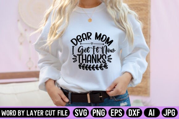 Dear Mom I Get It Now Thanks SVG: A Designer's Take