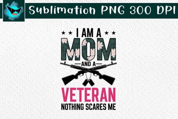 I Am Mom and Veteran Nothing Scares SVG