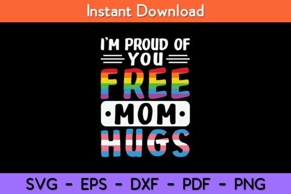 I’m Proud of You Free Mom Hugs LGBT