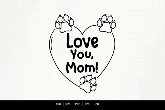 Love You Mom Paw Art