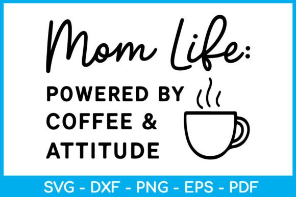 Mom Life Powered by Coffee SVG PNG