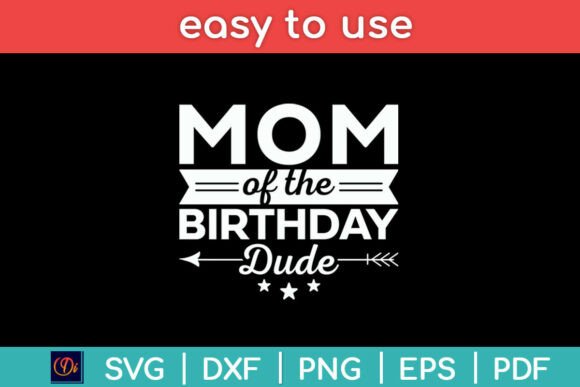 Mom of the Birthday Dude SVG PNG File Review