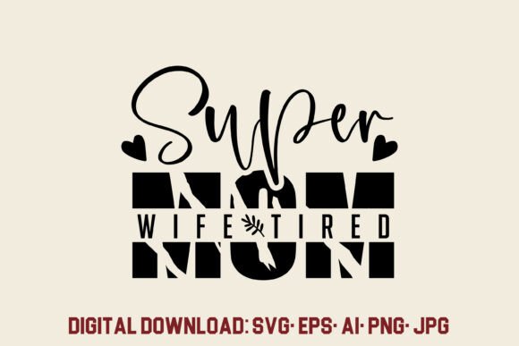 Mom Super Wife Super Tired SVG: A Designer's Honest Review
