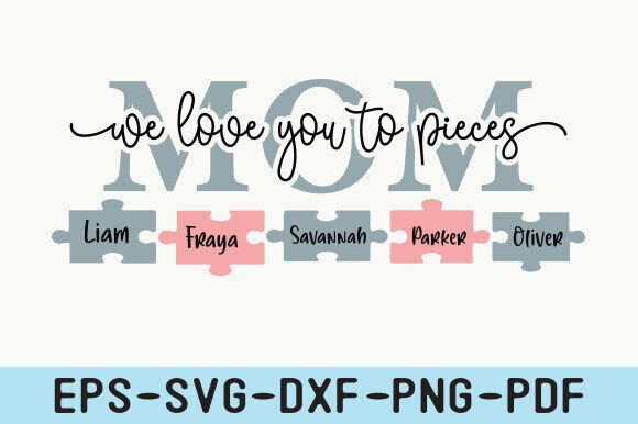 Mom We Love You to Pieces Svg, Family SV