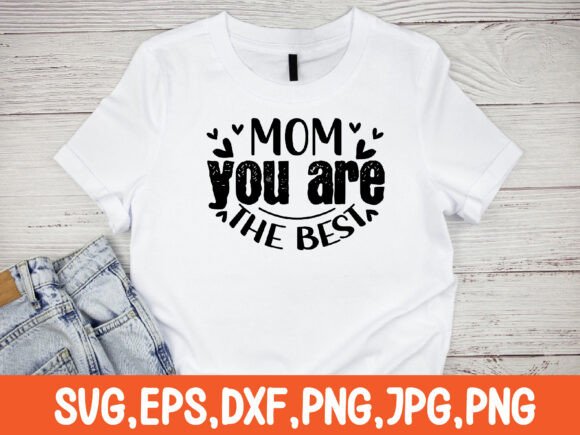 Mom You Are the Best Svg Design