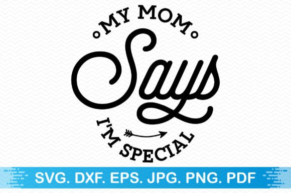 My Mom Says I'm Special Clipart: An Embroidery Designer's Review