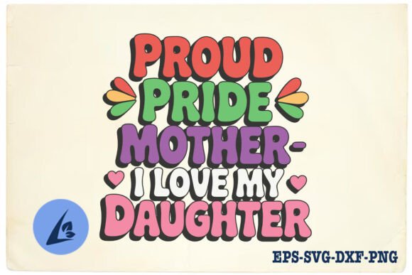 Proud Pride Mom I Love My Daughter SVG